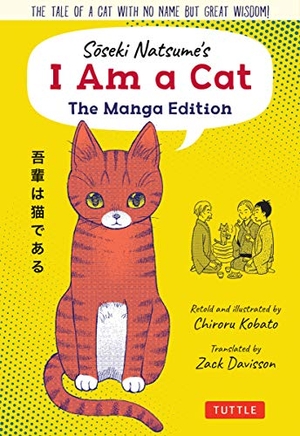 Natsume, Soseki. Soseki Natsume's I Am A Cat: The Manga Edition - The tale of a cat with no name but great wisdom!. Tuttle Publishing, 2021.