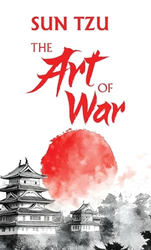 Tzu, Sun. The Art of War - (Original, Unabridged Classic, Premium Hardbound Collector's Edition, Ideal for Gifting). Penguin Random House SEA Pte. Ltd - Hub Acct, 2026.