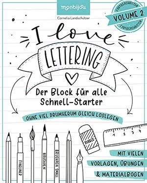 Landschützer, Cornelia. I Love Lettering - Der Block für alle Schnell-Starter Volume 2 - Das Handlettering-Buch zum direkt Loslegen. Lingen, Helmut Verlag, 2021.