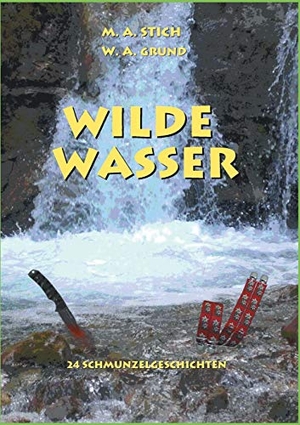Grund, Wolfgang / Maria Stich. Wilde Wasser. Books on Demand, 2018.
