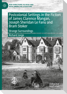 Postcolonial Settings in the Fiction of James Clarence Mangan, Joseph Sheridan Le Fanu and Bram Stoker