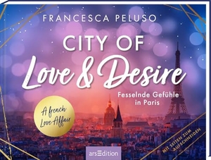 Peluso, Francesca. City of Love & Desire - Verbotene Gefühle in Paris - A French Love Affair. Ars Edition GmbH, 2025.