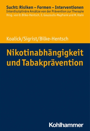 Koalick, Susann / Sigrist, Thomas et al. Nikotinabhängigkeit und Tabakprävention. Kohlhammer W., 2021.