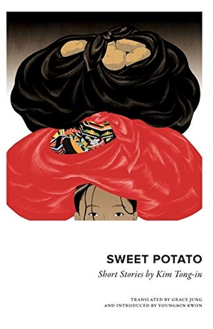 Kim, Tongin. Sweet Potato - Collected Short Stories by Kim Tongin. Honford Star Ltd., 2017.