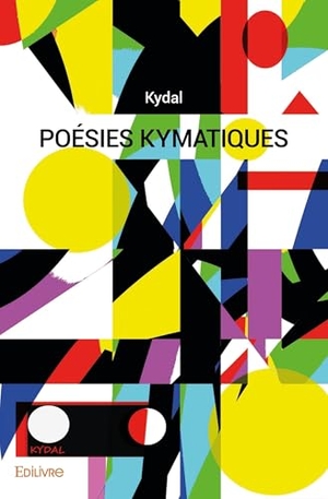 Kydal. Poésies Kymatiques. Edilivre, 2025.