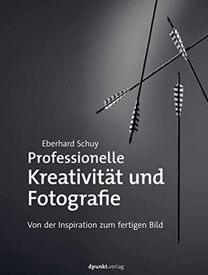 Schuy, Eberhard. Professionelle Kreativität und Fotografie - Von der Inspiration zum fertigen Bild. Dpunkt.Verlag GmbH, 2022.