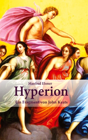 Ehmer, Manfred. Hyperion - Ein Fragment von John Keats. Theophania Verlag, 2021.