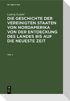 Ludwig Kufahl: Die Geschichte der Vereinigten Staaten von Nordamerika von der Entdeckung des Landes bis auf die neueste Zeit. Teil 2
