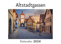 Altstadtgassen (Wandkalender 2024, Kalender DIN A4 quer, Monatskalender im Querformat mit Kalendarium, Das perfekte Geschenk)