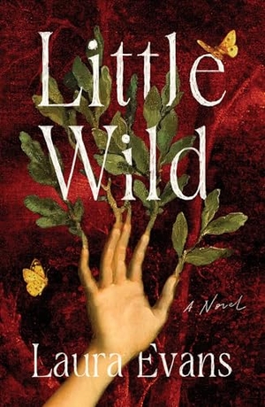 Evans, Laura. Little Wild. Henry Holt & Company, 2026.