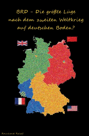 Rainhard. BRD - Die größte Lüge nach dem zweiten Weltkrieg auf deutschen Boden?. publishdebookmundocom, 2026.