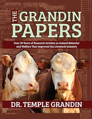 Grandin, Temple. The Grandin Papers - Over 50 Years of Research on Animal Behavior and Welfare That Improved the Livestock Industry. Future Horizons, 2023.