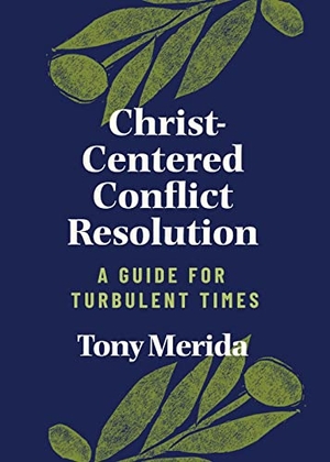 Merida, Tony. Christ-Centered Conflict Resolution - A Guide for Turbulent Times. B&H Publishing Group, 2021.