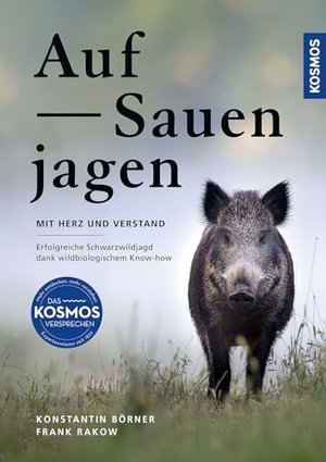 Börner, Konstantin / Frank Rakow. Auf Sauen jagen - mit Herz und Verstand - Erfolgreiche Schwarzwildjagd dank wildbiologischem Know-how - Praxistipps für die Jagd auf Wildschweine an der Kirrung auf der Pirsch und bei der Drückjagd. Franckh-Kosmos, 2025.