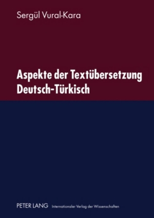 Vural-Kara, Sergül. Aspekte der Textübersetzung Deutsch-Türkisch. Peter Lang, 2010.