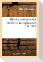 Histoire Et Solution Des Problèmes Métaphysiques