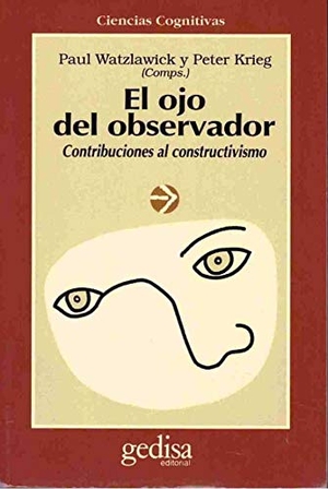 Watzlawick, Paul / Peter Krieg. El ojo del observador : contribuciones al constructivismo: homenaje a Heinz von Foerster. GEDISA, 1994.