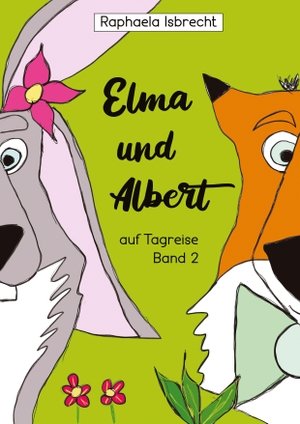 Isbrecht, Raphaela. Elma und Albert auf Tagreise - Band 2. tredition, 2021.