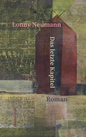 Neumann, Lonny. Das letzte Kapitel - Roman. Dielmann Axel Verlag, 2026.