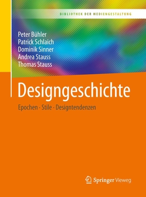 Bühler, Peter / Schlaich, Patrick et al. Designgeschichte - Epochen - Stile - Designtendenzen. Springer-Verlag GmbH, 2019.
