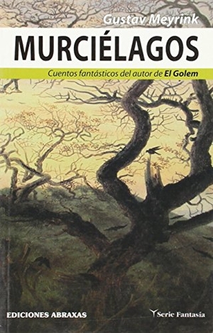 Meyrink, Gustav. Murciélagos. Ediciones Abraxas, 2006.