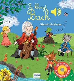 Collet, Emilie. So klingt Bach - Klassik für Kinder (Soundbuch). Ullmann Medien GmbH, 2017.
