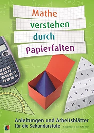 Etzold, Heiko / Ines Petzschler. Mathe verstehen durch Papierfalten - Anleitungen und Arbeitsblätter für die Sekundarstufe. Verlag an der Ruhr GmbH, 2014.