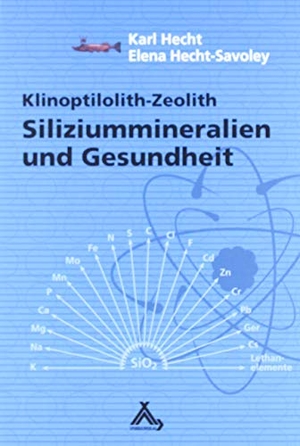 Hecht, Karl / Elena Hecht-Savoley. Siliziummineralien und Gesundheit - Klinoptilolith-Zeolith. Spurbuch Verlag, 2020.