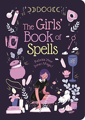 Elliot, Rachel. The Girls' Book of Spells - Release Your Inner Magic!. Arcturus Publishing Ltd, 2020.