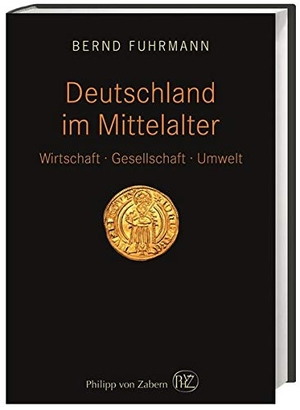 Fuhrmann, Bernd. Deutschland im Mittelalter - Wirtschaft - Gesellschaft - Umwelt. Herder Verlag GmbH, 2017.