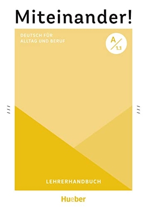 Schwennsen, Anja. Miteinander! Deutsch für Alltag und Beruf A1.1 - Deutsch als Zweitsprache / Lehrerhandbuch. Hueber Verlag GmbH, 2021.