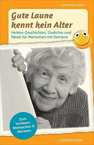 Rühl, Martina. Gute Laune kennt kein Alter - Heitere Geschichten, Gedichte und Rätsel für Menschen mit Demenz. Schlütersche Verlag, 2017.