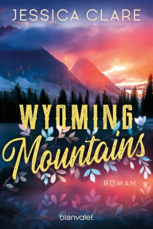 Clare, Jessica. Wyoming Mountains - Roman - Der Auftakt zur mitreißenden Small-Town-Romance-Reihe!. Blanvalet Taschenbuchverl, 2026.