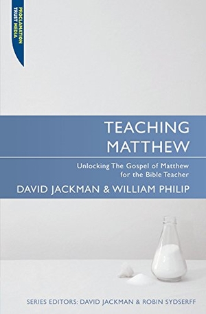 Jackman, David. Teaching Matthew - Unlocking the Gospel of Matthew for the Bible Teacher. Christian Focus Publications, 2009.