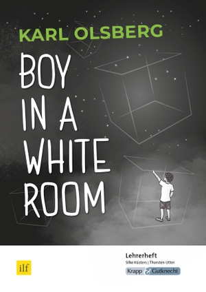 Utter, Thorsten. Boy in a White Room - Karl Olsberg - Materialpaket-CD - Unterrichtsmaterialien, Lösungen, Differenzierung, Interpretation. Krapp&Gutknecht Verlag, 2022.