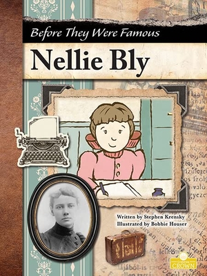 Krensky, Stephen. Nellie Bly. Crabtree Publishing Company, 2022.