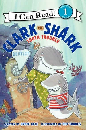 Hale, Bruce. Clark the Shark: Tooth Trouble. HarperCollins, 2014.
