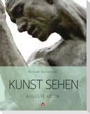 Kunst sehen - Auguste Rodin