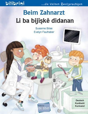 Böse, Susanne. Beim Zahnarzt (Deutsch-Kurdisch/Kurmancî) - Zweisprachiges Kinderbuch. bilibri, 2021.