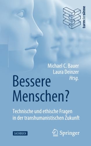 Deinzer, Laura / Michael C. Bauer (Hrsg.). Bessere Menschen? Technische und ethische Fragen in der transhumanistischen Zukunft. Springer Berlin Heidelberg, 2020.