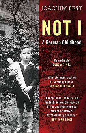 Fest, Joachim. Not I - A German Childhood. Atlantic Books, 2013.