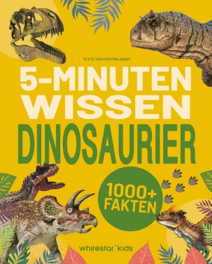 Cristina, Banfi. 5-Minuten Wissen Dinosaurier - 1000+ Fakten Ab 8 Jahren. White Star Verlag, 2026.