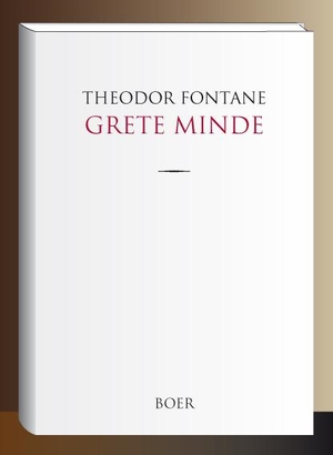 Fontane, Theodor. Grete Minde - Nach einer altmär