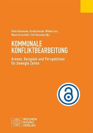 Gatzemeier, Ulrike / Ornella Gessler et al (Hrsg.). Kommunale Konfliktbearbeitung - Arenen, Beispiele und Perspektiven für bewegte Zeiten. Wochenschau Verlag, 2026.