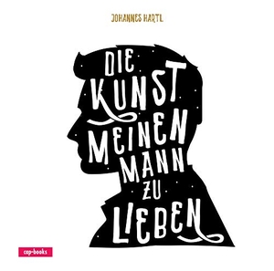 Hartl, Johannes. Die Kunst, meinen Mann zu lieben. cap-Verlag, 2020.