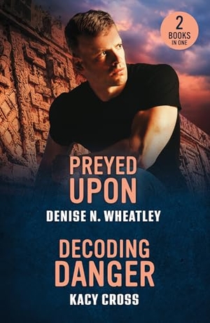 Wheatley, Denise N. / Kacy Cross. Preyed Upon / Decoding Danger - Preyed Upon (A West Coast Crime Story) / Decoding Danger (the Secrets of Hidden Creek Ranch). HarperCollins Publishers, 2025.