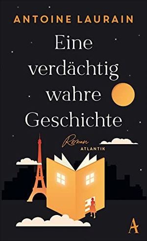 Laurain, Antoine. Eine verdächtig wahre Geschichte - Roman. Atlantik Verlag, 2022.