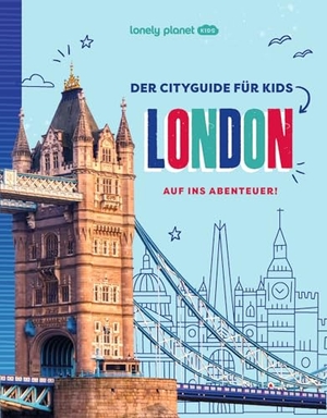 LONELY PLANET Kinderreiseführer Der Cityguide für Kids London - Auf ins Abenteuer!. Mairdumont, 2025.