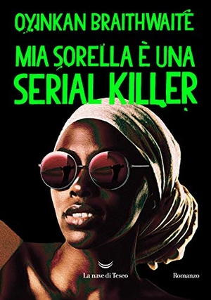 Braithwaite, Oyinkan. Mia sorella è una serial killer. La nave di Teseo, 2020.