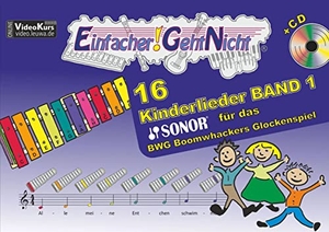Leuchtner, Martin / Bruno Waizmann. Einfacher!-Geht-Nicht: 16 Kinderlieder BAND 1 - für das SONOR BWG Boomwhackers Glockenspiel mit CD - Das besondere Notenheft für Anfänger. LeuWa-Verlag GmbH, 2016.